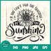 If You Can't Find the Sunshine Be the Sunshine SVG Inspirational Svg ...