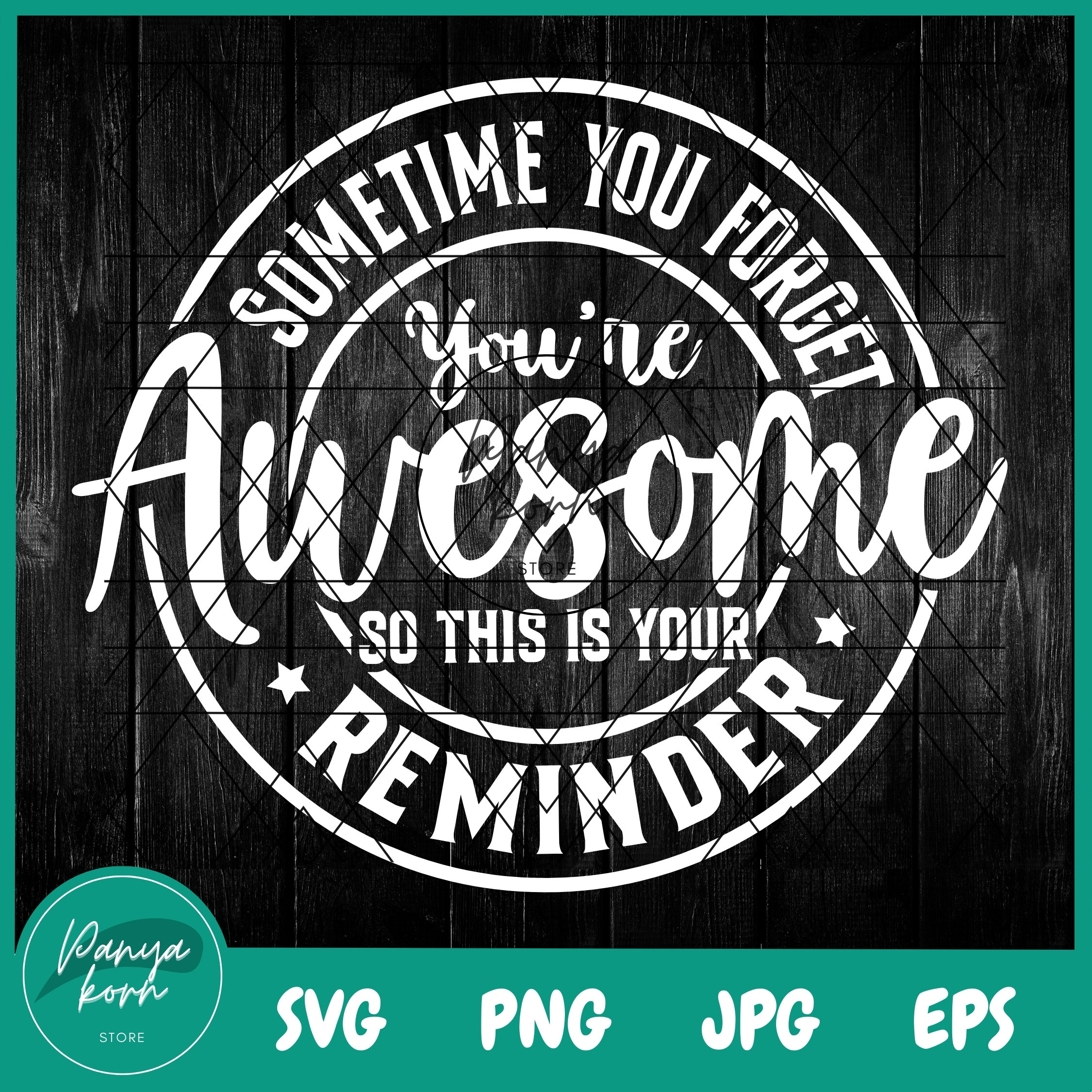 Sometimes You Forget You're Awesome so This is Your Reminder SVG ...