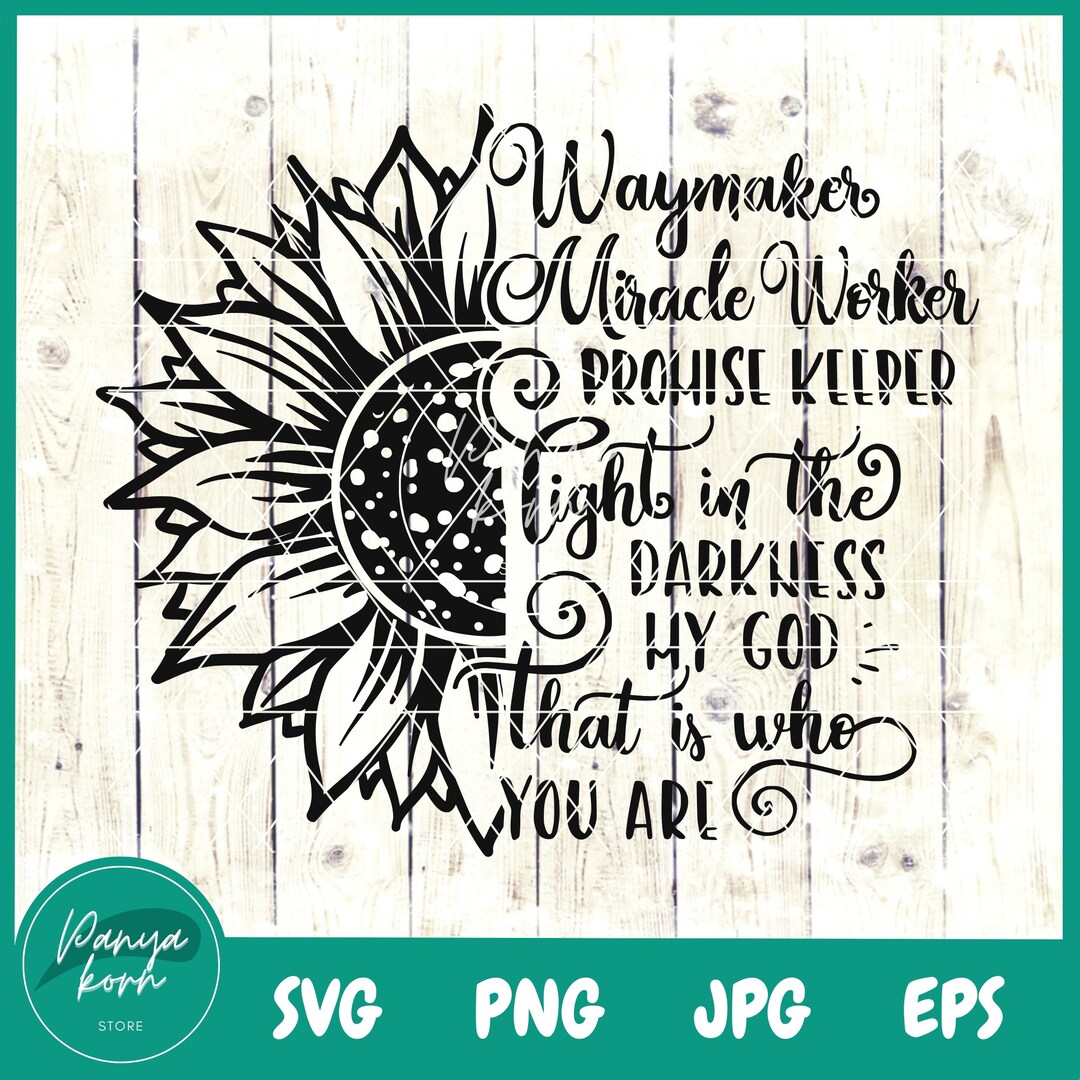 Waymaker Miracle Worker Sunflower SVG | Christian Quote | Waymaker Svg ...