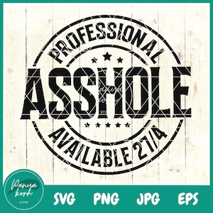 Professional Asshole available 24/7 SVG | Funny Saying Svg | Sarcastic Svg | Adult Humor Svg | Funny Husband Svg | Funny Svg | Rude Svg