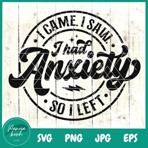 I Came I Saw I had Anxiety So I Left SVG | Mental Health Svg | Funny Shirt Svg | Trendy Quote Svg | Sarcastic Svg | Anxiety Svg