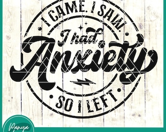 I Came I Saw I had Anxiety So I Left SVG | Mental Health Svg | Funny Shirt Svg | Trendy Quote Svg | Sarcastic Svg | Anxiety Svg