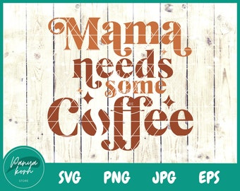 Pode incluir: Um design digital com o texto "Mama needs some coffee" em um esquema de cores marrom e laranja sobre um fundo de madeira. O design é perfeito para criar canecas, camisetas e outras artesanato.