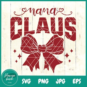 Nana Claus SVG | Grandma Christmas | Nana Christmas Svg | Christmas Family Svg | Christmas Group Svg | Christmas Vibes | Coquette Bow Svg