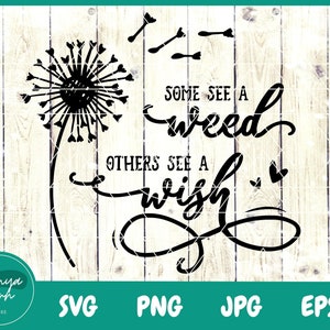 Algunos ven una hierba otros ven un deseo SVG / Inspirational svg / Dandelion svg / Dandelion shirt svg / flower svg - Archivo para cricut