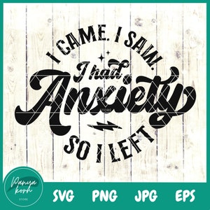 I Came I Saw I had Anxiety So I Left SVG | Mental Health Svg | Funny Shirt Svg | Trendy Quote Svg | Sarcastic Svg | Anxiety Svg
