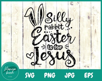 Silly Rabbit Easter Is For Jesus SVG | Funny Easter Shirt Svg | Cute Easter shirt svg | Easter Bunny Rabbit Svg - Cricut