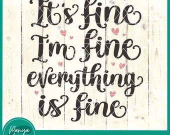 It's Fine I'm Fine Everything Is Fine SVG | Sarcastic Quote Svg | Motivational Svg | Introvert Svg | Funny Svg | Mental Svg | Sassy Svg