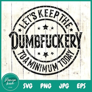 Mantengamos la estupidez al mínimo hoy SVG / Camisa sarcástica divertida Svg / Regalo de compañero de trabajo divertido Svg / Trabajo divertido Svg / Meme Svg