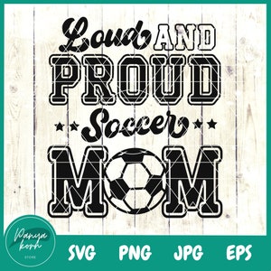 Loud and Proud Soccer Mom SVG | Soccer Shirt Svg | Soccer Mom Svg | Cheer Mom Svg | Game Days Svg | Soccer Svg | Sports Svg | Cheer Svg