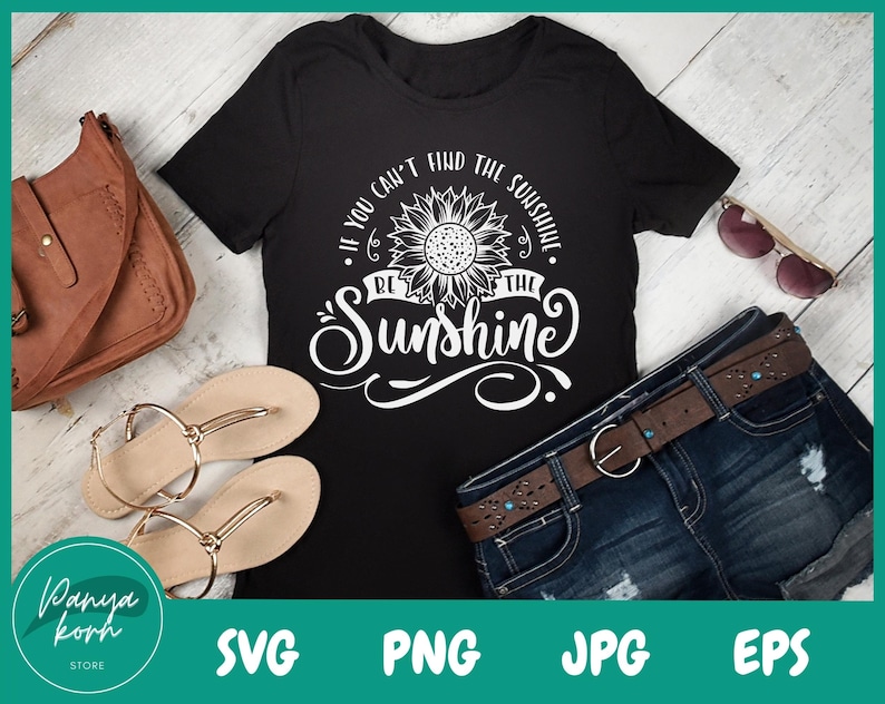 If You Can't Find the Sunshine Be the Sunshine SVG - Etsy