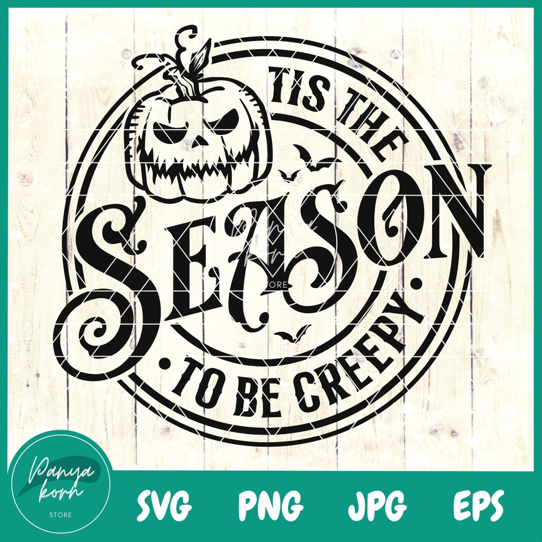 Tis the Season to Be Creepy SVG | Funny Halloween Svg | Halloween Png ...