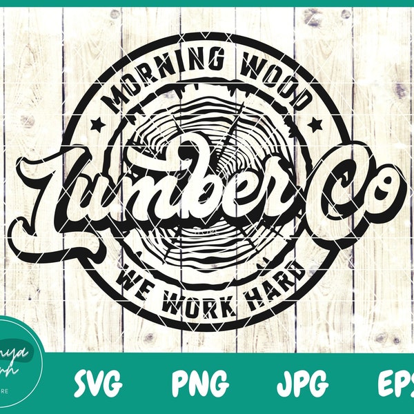 Morning Wood Lumber Company We Work Hard SVG | Funny Shirt Svg | Adult Humor Svg | Fathers Day Shirt | Gift For Husband |Funny Gag
