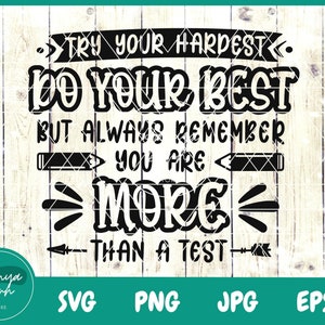 Probieren Sie Ihr Bestes, aber denken Sie immer daran, dass Sie mehr als ein Test-SVG-| Schultest Svg | Testlehrer Svg - Datei für Cricut