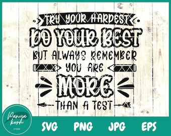 Try Your Hardest Do Your Best But Always Remember You're More Than A Test SVG | School Test Svg | Testing Teacher Svg - File for Cricut