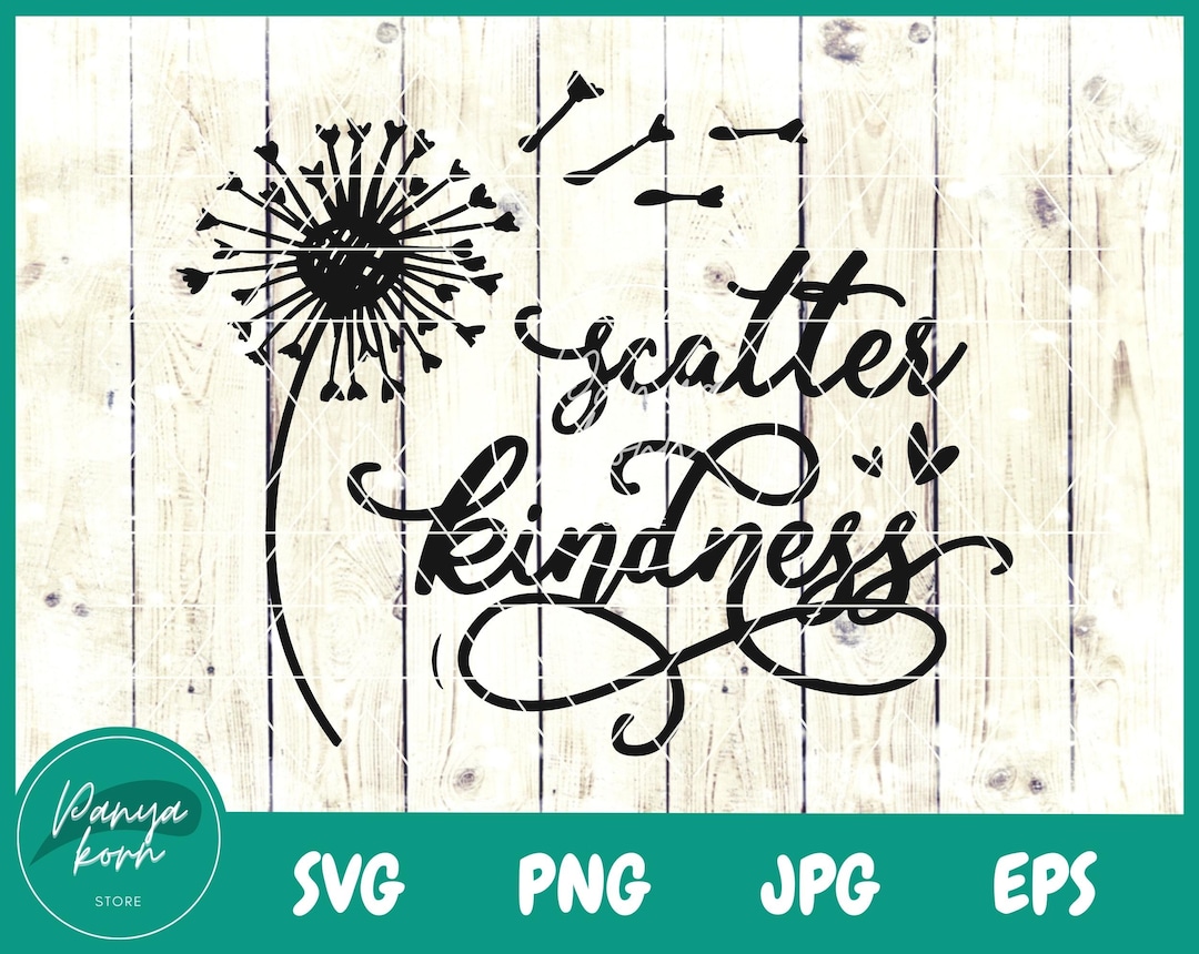 Scatter Kindness Dandelion SVG | Inspirational Svg | Kindness Svg | Dandelion Shirt Svg | Flower ...