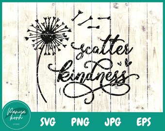 Scatter Kindness Dandelion SVG | Inspirational Svg | Kindness Svg | Dandelion Shirt Svg | Flower Svg | Be Kind Svg - File for Cricut