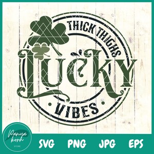 Thick Thighs Lucky Vibes  SVG | St. Patrick&#39;s Day Svg | Funny St Patricks Svg | Lucky Clover Svg | St Paddy&#39;s Svg | Irish Svg