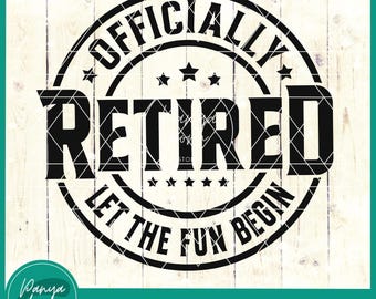 Officially Retired Let The Fun Begin SVG | Retirement Svg | Funny Retirement Svg | Retirement Gift Idea Svg | Retired Teacher Gift