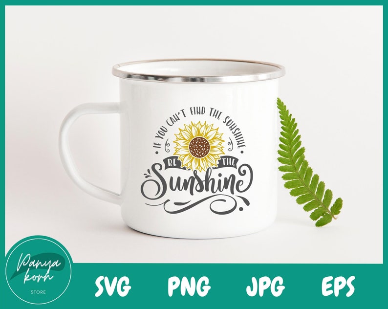 If You Can't Find the Sunshine Be the Sunshine SVG - Etsy