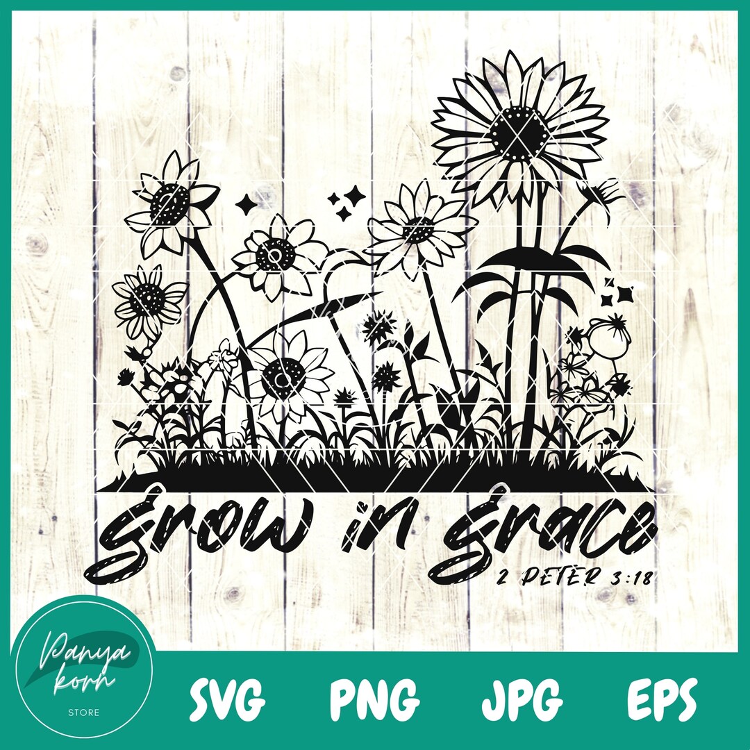 Grow In Grace 2 Peter 3 18 Svg Motivational Svg Bible Verse Svg