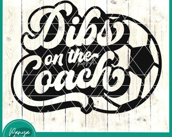 Dibs on the Coach SVG | Soccer Mom Svg | Coachs Wife Svg | Game Days Svg | Soccer Svg | Sports Svg | Cheer Coach - File for Cricut