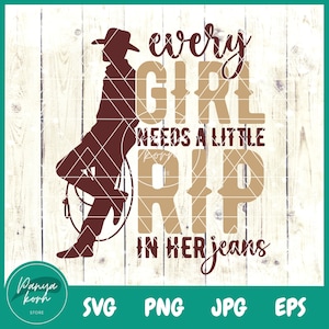 Every Girl Needs A Little Rip in Her Jeans SVG | Funny Gift For Girl and Woman Svg | Funny Svg | Trendy Svg - File for Cricut