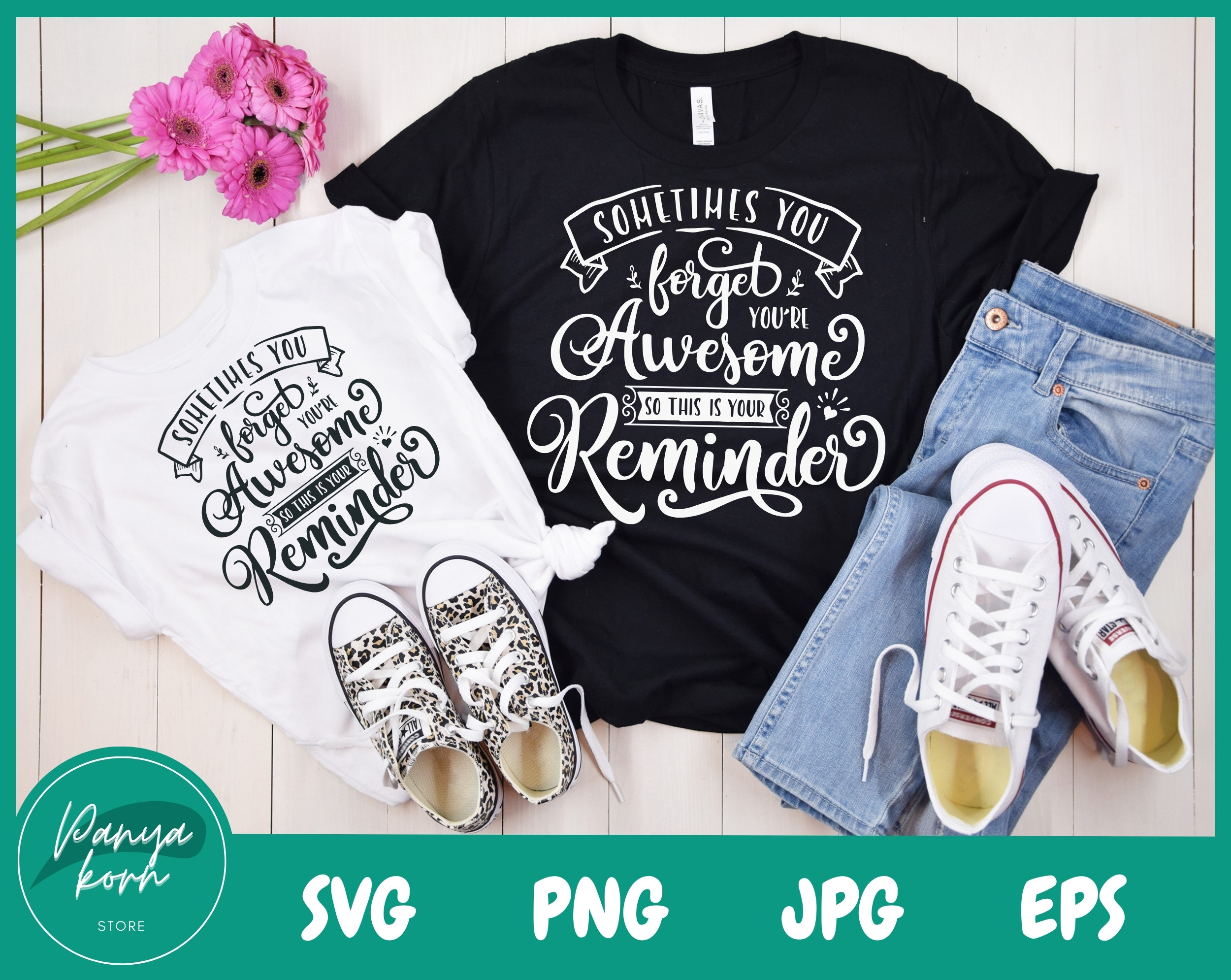 Sometimes You Forget You're Awesome so This is Your Reminder SVG ...