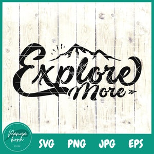 Explore More SVG | Adventure Svg | Mountains Svg | Camping svg | Hiking Svg | Travel Svg - File for Cricut