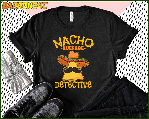 nacho-average-detective-cinco-de-mayo-shirt-taco-cinco-de-etsy