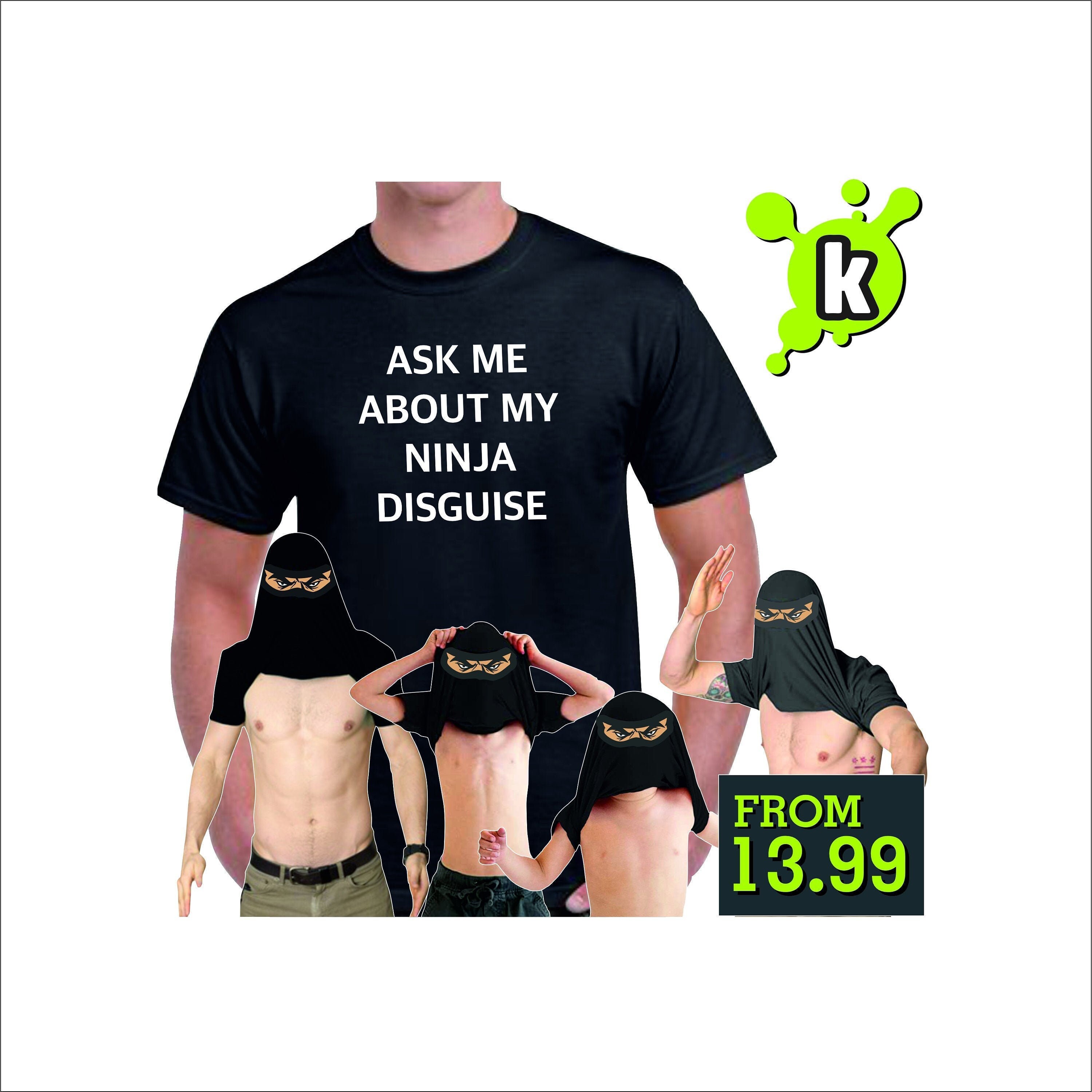 Ask me about my ninja disguise Funny T-shirt for friends family and k…