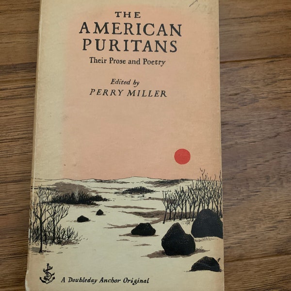 THE AMERICAN PURITANS - Their Prose and Poetry, Ed. Perry Miller - Scarce 1956 First Edition Paperback in well-preserved vintage condition