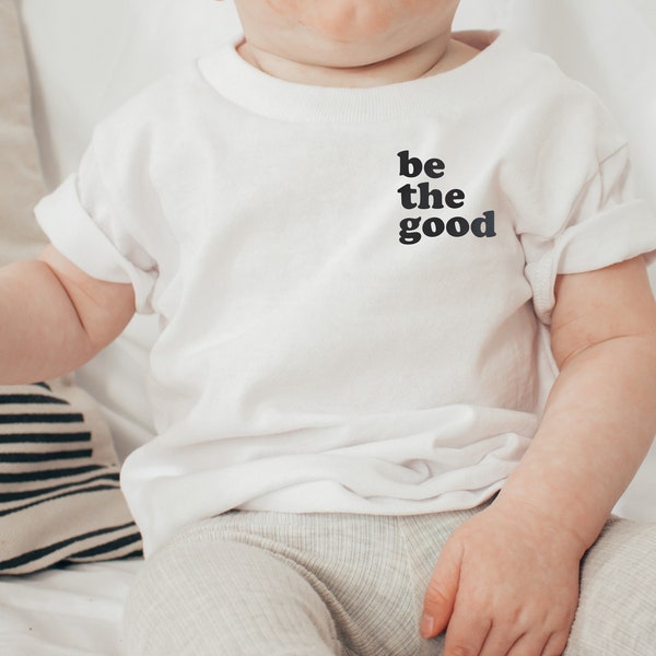 Be The Good Shirt | Positive Toddler Tee | Toddler Shirt for Boys Girls