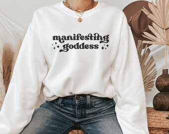 Manifesting Goddess | Manifest Sweatshirt | Manifestation Sweatshirt | Affirmation Crewneck | Law of Attraction Shirt