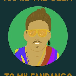 May include: A digital illustration of a person with brown hair, a mustache, and sunglasses wearing a purple, yellow, and orange shirt with a gold chain. The text "YOU'RE THE CLEM TO MY FANDANGO" is written in gold letters on a dark green background.