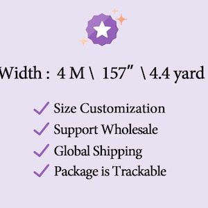 May include: Purple star icon with text that reads "Width: 4 M / 157" / 4.4 yard".  A checklist with four items: Size Customization, Support Wholesale, Global Shipping, Package is Trackable.