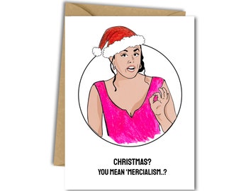 May include: A humorous Christmas card featuring a cartoon illustration of a woman wearing a Santa hat and a pink dress. The text on the card reads "Christmas? You mean 'mercialism...?"
