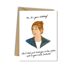Rachel Green Birthday Card, Friends Quote &quot;Ain’t that just kick-you-in-the-crotch, spit-on-your-neck fantastic!&quot;