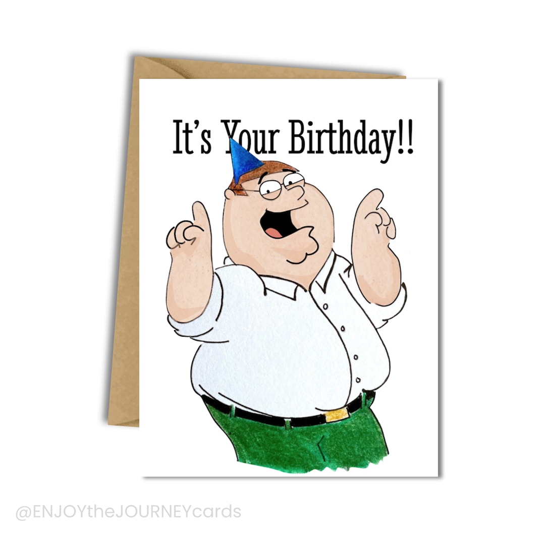 Family Guy Peter Birthday Card, Funny Personalized Birthday Blank Card