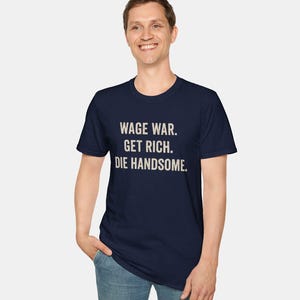 Wage War Get Rich Die Handsome T-Shirt – Unisex Graphic Tee