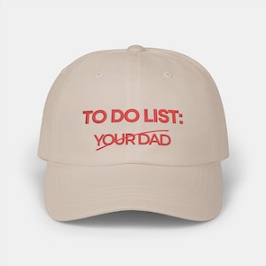 To Do List: Your Dad - Funny Embroidered Dad Hat