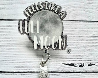Feels Like A Full Moon Badge Reel - Nurse Badge Reel - Cute Badge Reel - Glitter Badge Reel - Medical Badge Reel - Nurse Gift