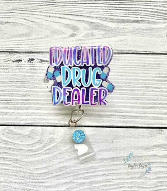 Educated Drug Dealer Badge Reel Pharmacist Badge Reel Cute Badge Reel Nurse Badge  Reel Glitter Badge Reel Funny Badge Reel 