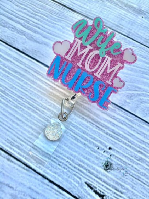 Wife Mom Nurse Badge Reel - Cute Badge Reel - Nurse Badge Reel - Mom Badge Reel - Wife Badge Reel - Nurse Gift - Medical Badge Reel