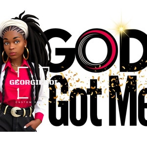 GOD Got Me - Instant Download PNG