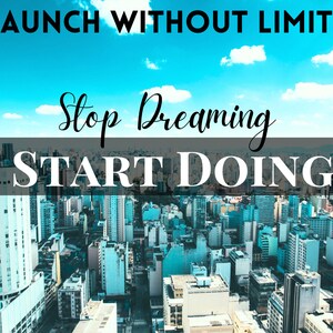 May include: A motivational quote against a backdrop of a city skyline. The quote reads "Launch Without Limits Stop Dreaming START DOING".