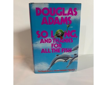 So Long and Thanks for All the Fish Douglas Adams 1st Edition 1st Print 1985 HC