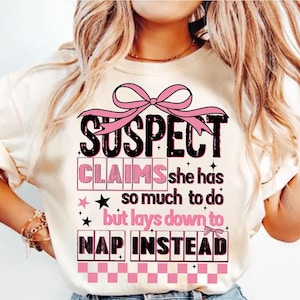 Suspect Claims She Put Her Crazy Away Design Png File, Sarcasm png, Suspect Trendy Png, Funny Saying Png, Funny shirt png, Pink Coquette Png