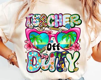 Teacher Off Duty Png, Last Day Of School Png, Funny Teacher Png, Teacher Appreciation Gift, Funny Teacher Summer Vacation png, Summer Break