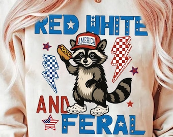 Red White And Feral png, Funny USA Shirt, Funny Raccoon Shirt , 4th Of July Digital Download, Feral PNG, Hotdog Raccoon png, Merica png